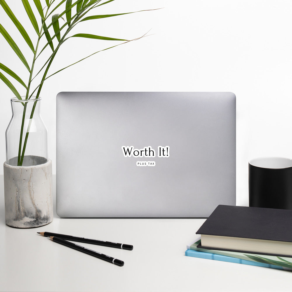 Worth It, Plus Tax Empowerment Sticker: Bold Statement Decal for Laptop, Water Bottle, and More!