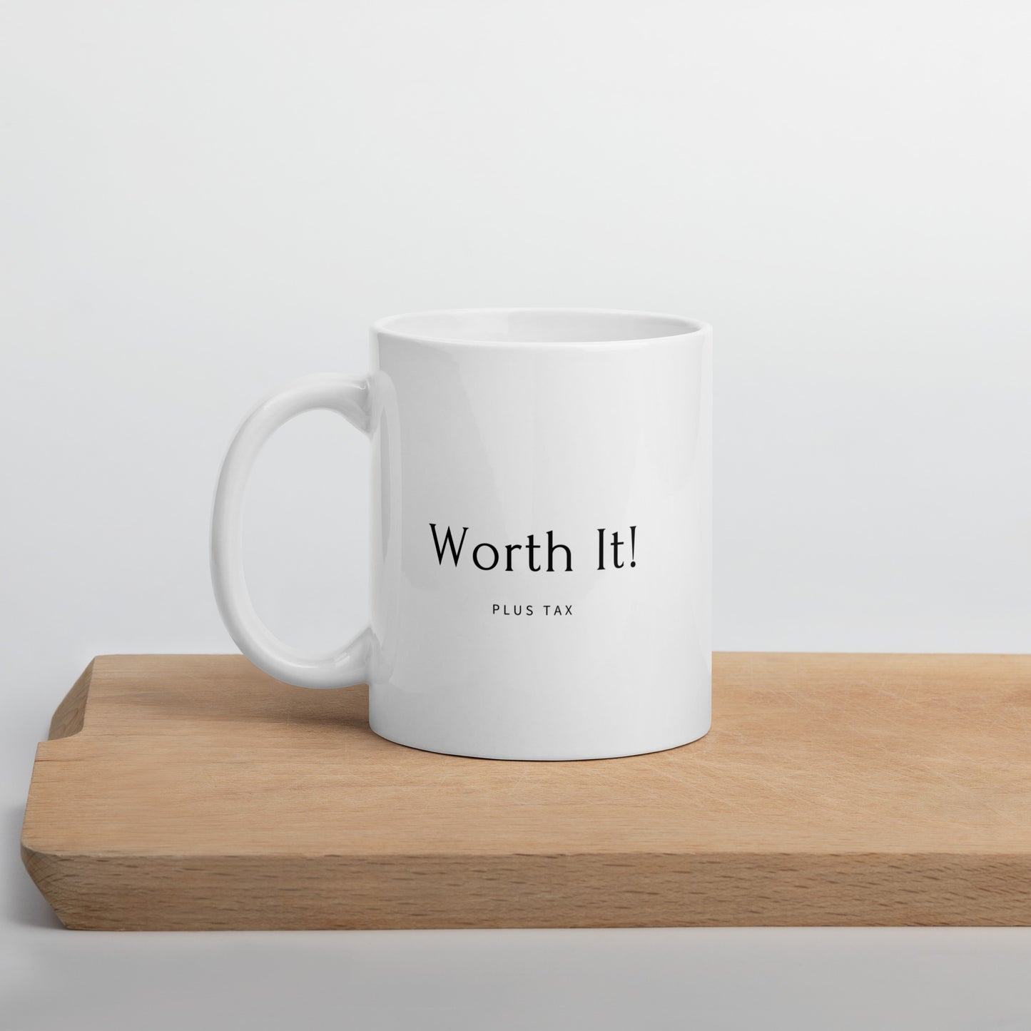 Worth It, Plus Tax Coffee Mug: Sip Style