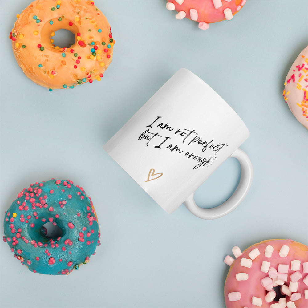 Embrace Your Imperfection: 'I Am Not Perfect, But I Am Enough' Coffee Mug - Sip Confidence Every Morning!