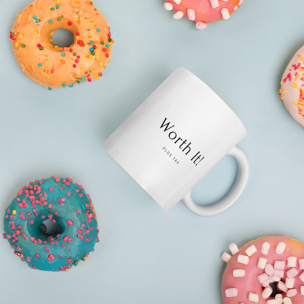Worth It, Plus Tax Coffee Mug: Sip Style