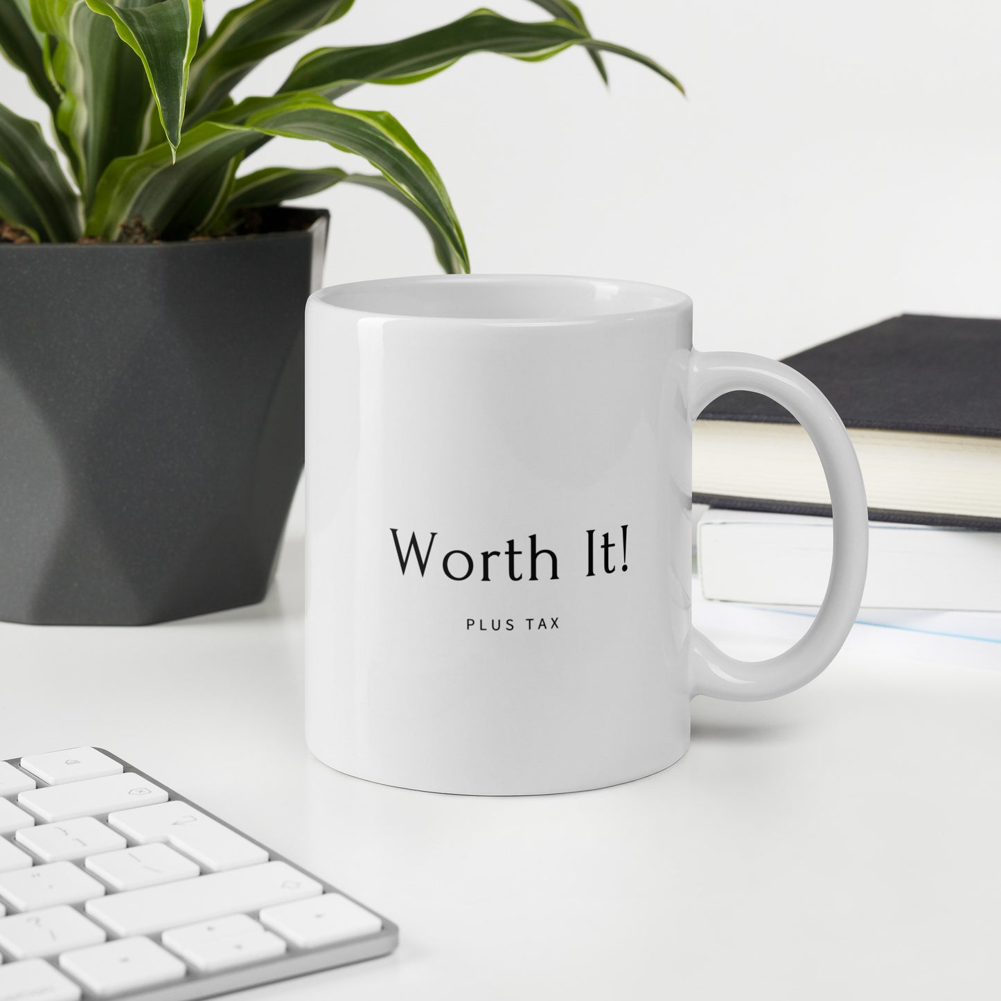 Worth It, Plus Tax Coffee Mug: Sip Style